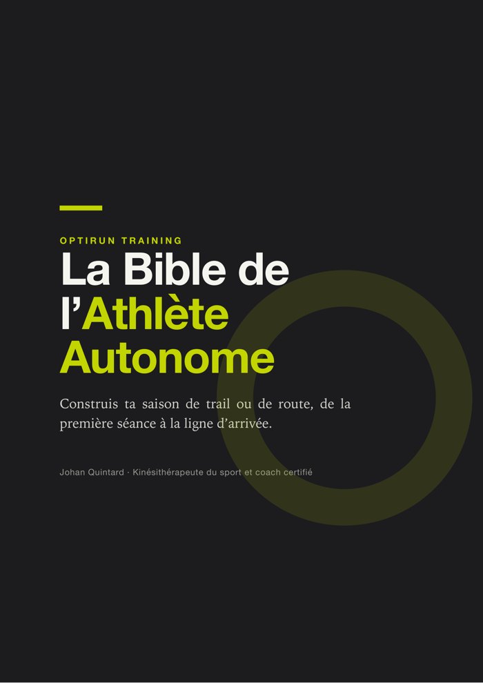 Couverture de La Bible de l'Athlète Autonome, la méthode OptiRun, ebook de 308 pages par Johan Quintard kinésithérapeute du sport